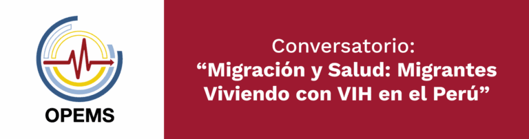 Migración y Salud: Migrantes viviendo con VIH en el Perú